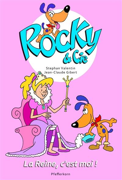 Rocky & Cie. Vol. 7. La reine, c'est moi !