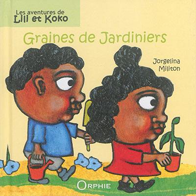 Les aventures de Lili et Koko. Graines de jardiniers