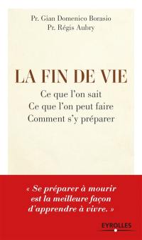 La fin de vie : ce que l'on sait, ce que l'on peut faire, comment s'y préparer