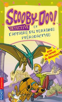 Scooby-Doo détective. Scooby-Doo et l'affaire du terrible ptérodactyle