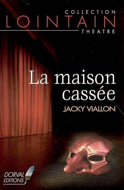 La maison cassée