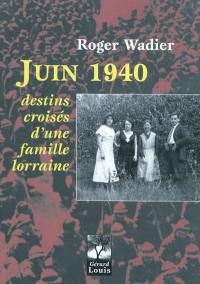 Juin 1940 : destins croisés d'une famille lorraine