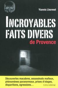 Incroyables faits divers de Provence