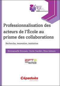 Professionnalisation des acteurs de l'école au prisme des collaborations : recherche, innovation, institution