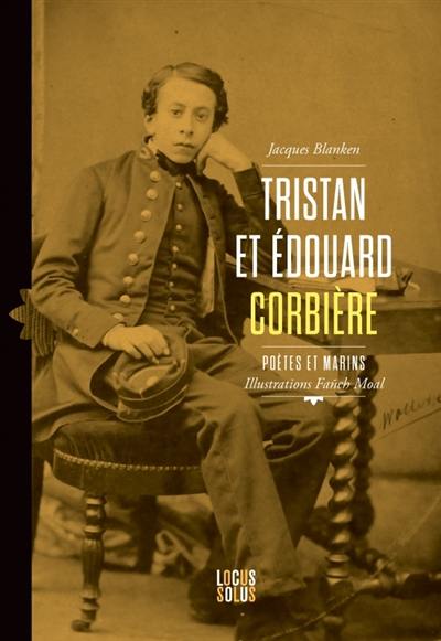 Tristan et Edouard Corbière : poètes et marins