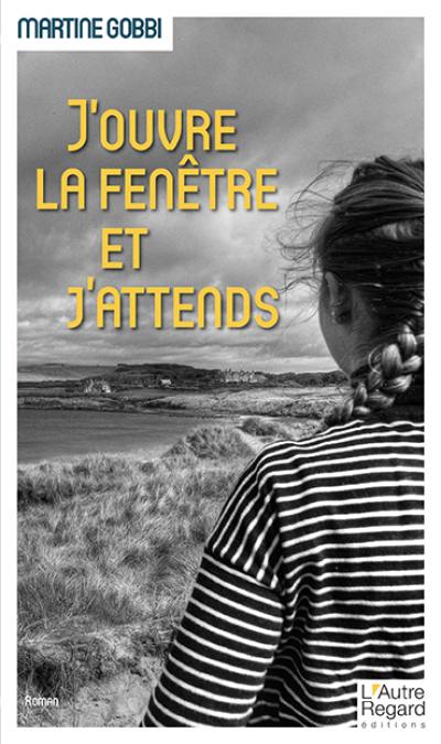 J'ouvre la fenêtre et j'attends J'ouvre la fenêtre et j'attends
