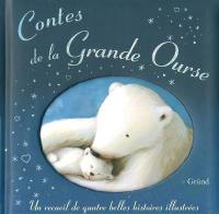 Les contes de la Grande Ourse : un recueil de quatre belles histoires