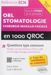 ORL, stomatologie, chirurgie maxillo-faciale en 1.000 QROC : nouvel ECN