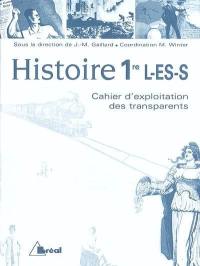 Histoire 1re L, ES et S : cahier d'exploitation des transparents