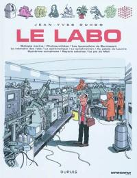 Le labo. Vol. 1. Biologie marine, photosynthèse, les iguanodons de Bernissart, la mémoire des rats, la spintronique, le synchroton, au palais du Louvre, systèmes complexes, rayons solaires, le pic du Midi