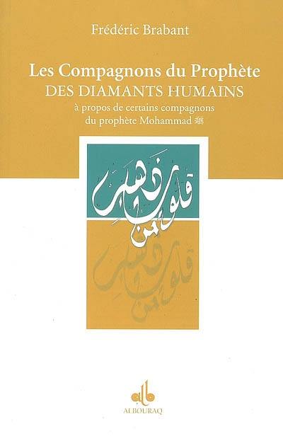 Les compagnons du prophète : des diamants humains : à propos de certains compagnons du prophète Mohammad