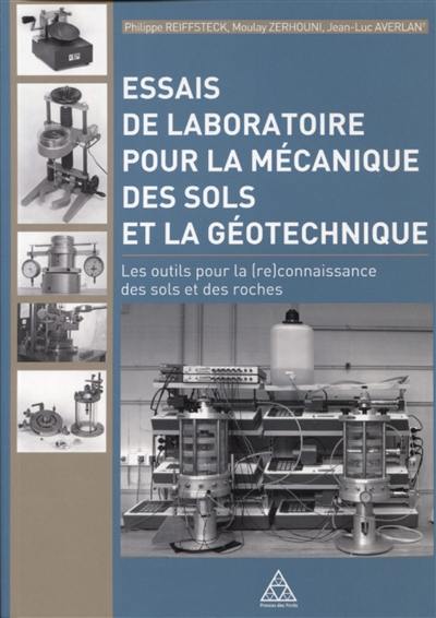 Essais de laboratoire pour la mécanique des sols et la géotechnique : les outils pour la (re)connaissance des sols et des roches