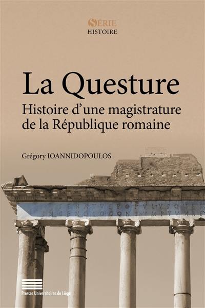 La questure : histoire d'une magistrature de la république romaine