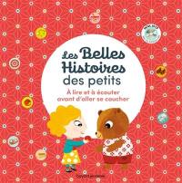 Les belles histoires des petits : à lire et à écouter avant d'aller se coucher