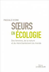 Soeurs en écologie : des femmes, de la nature et du réenchantement du monde