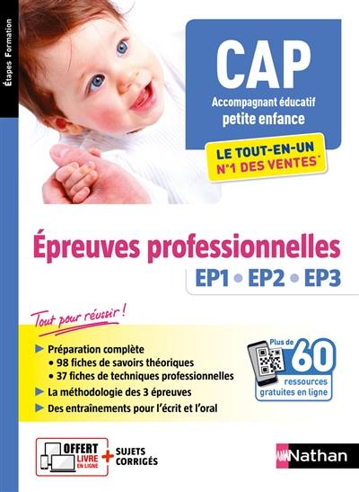 CAP accompagnant éducatif petite enfance : le tout-en-un, épreuves professionnelles EP1, EP2, EP3