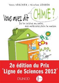 Vous avez dit chimie ? : de la cuisine au salon, des molécules plein la maison