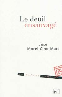 Le deuil ensauvagé