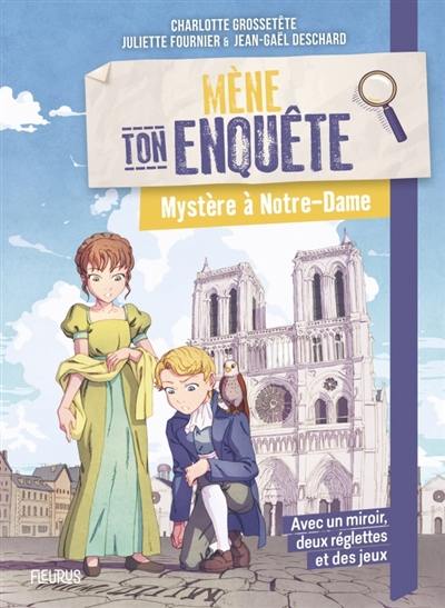 Mène ton enquête. Mystère à Notre-Dame !