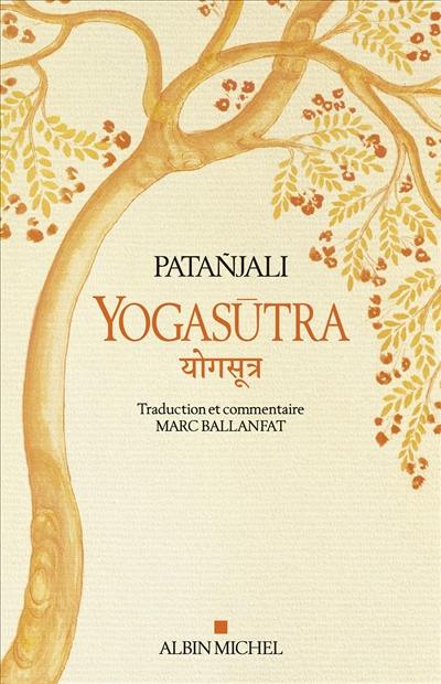 Yogasûtra : les aphorismes de l'école de yoga. Une lecture historique et philosophique des Yogasûtra