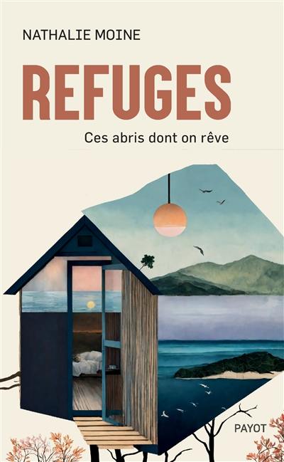 Refuges : ces abris dont on rêve