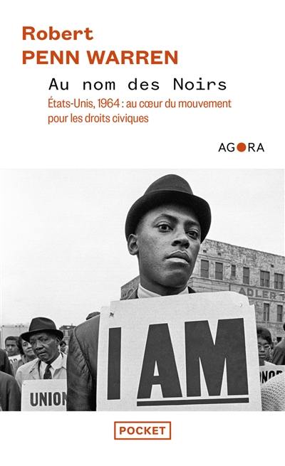 Au nom des Noirs : Etats-Unis, 1964 : au coeur du mouvement pour les droits civiques