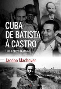 Cuba de Batista à Castro : une contre-histoire