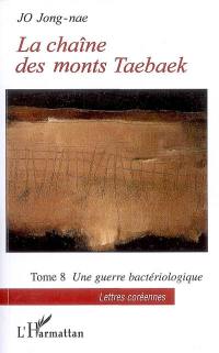 La chaîne des monts Taebaek. Vol. 8. Une guerre bactériologique