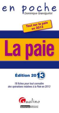 La paie : 18 fiches pour tout connaître des opérations relatives à la paie en 2013