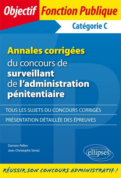 Annales corrigées du concours de surveillant de l'administration pénitentiaire : catégorie C