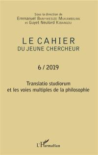 Le cahier du jeune chercheur, n° 6. Translatio studiorum et les voies multiples de la philosophie