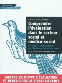 Comprendre l'évaluation dans le secteur social et médico-social : développer la bientraitance par l'évaluation interne et externe