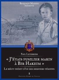 J'étais fusilier marin à Bir Hakeim : souvenirs inédits d'un des derniers témoins