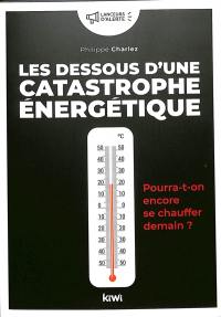 Les dessous d'une catastrophe énergétique : pourra-t-on encore se chauffer demain ?