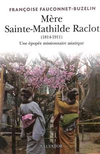 Mère Sainte-Mathilde Raclot (1814-1911) : une épopée missionnaire asiatique