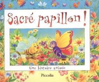 Sacré papillon ! : une histoire animée