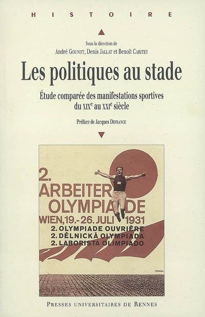 Les politiques au stade : études comparées des manifestations sportives du XIXe au XXIe siècle