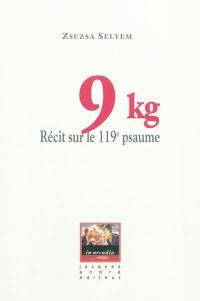 9 kilos : récit sur le 119e psaume