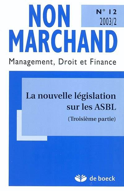 Non marchand, n° 12. La nouvelle législation sur les ASBL : troisième partie