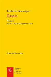 Essais. Vol. 1. Livre I et Livre II (chapitres I-XII)