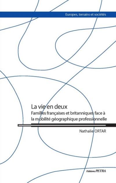 La vie en deux : familles françaises et britanniques face à la mobilité géographique professionnelle