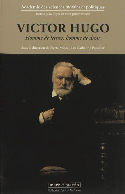 Victor Hugo : homme de lettres, homme de droit