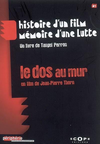 Le dos au mur : histoire d'un film, mémoire d'une lutte