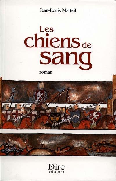 Et Dieu reconnaîtra les siens. Vol. 2. Les chiens de sang