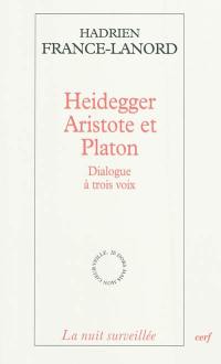 Heidegger, Aristote et Platon : dialogue à trois voix