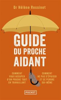 Guide du proche aidant : les conseils d'un médecin à ceux qui prennent soin d'un proche