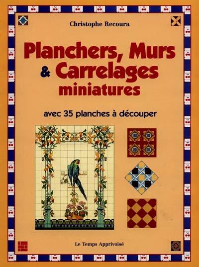 Parquets, murs et carrelages : 35 planches à découper ou à photocopier, pour maisons de poupées et vitrines miniatures