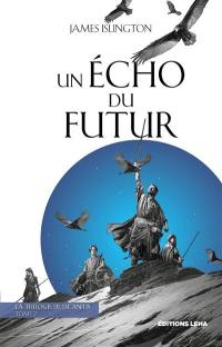 La trilogie de Licanius. Vol. 2. Un écho du futur