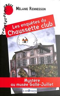 Les enquêtes du Chaussette club. Mystère au musée Gallé-Juillet : Creil