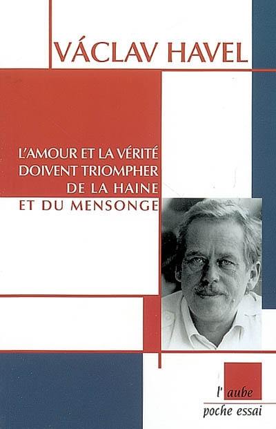 L'amour et la vérité doivent triompher de la haine et du mensonge